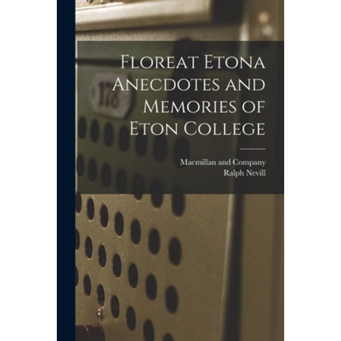 (영문도서) Floreat Etona Anecdotes and Memories of Eton College Paperback, Legare Street Press, English, 9781016347815