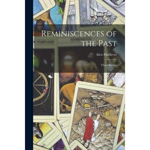 (영문도서) Reminiscences of the Past: Three Stories Paperback, Hassell Street Press, English, 9781015123731