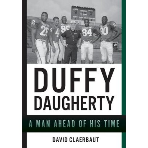 Duffy Daugherty: A Man Ahead of His Time Paperback, Greenstone Books