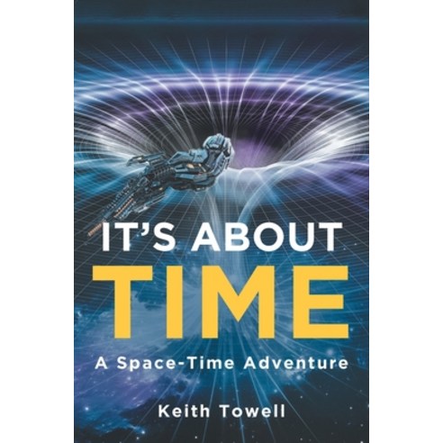 It''s About Time: A Space-Time Adventure Paperback, Newman Springs Publishing, ..., English, 9781648016783