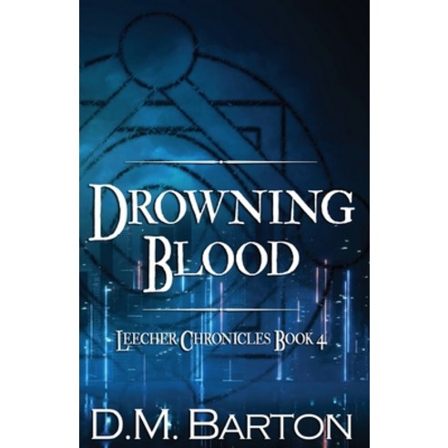 (영문도서) Drowning Blood: Leecher Chronicles 4 Paperback, Words Matter Publishing, English, 9781953912268