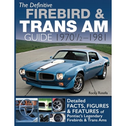(영문도서) The Definitive Firebird & Trans Am Guide: 1970 1/2 - 1981 Paperback, Cartech, English, 9781613258453