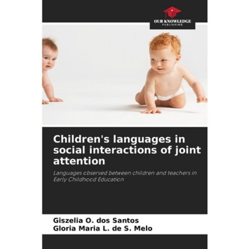 (영문도서) Children''s languages in social interactions of joint attention Paperback, Our Knowledge Publishing, English, 9786207251124