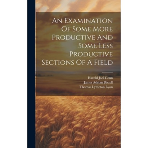 (영문도서) An Examination Of Some More Productive And Some Less Productive Sections Of A Field Hardcover, Legare Street Press, English, 9781020455186
