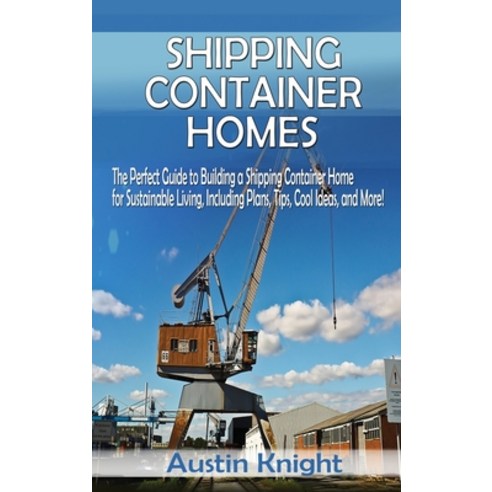 Shipping Container Homes Hardcover, Blue Chip Publishing