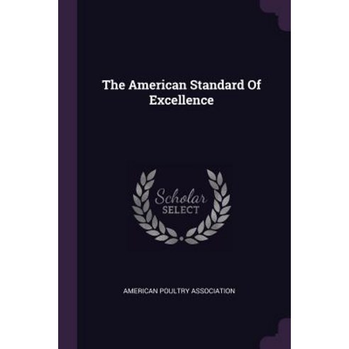 The American Standard Of Excellence Paperback, Palala Press