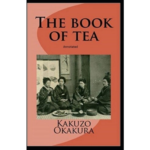 The Book of Tea annotated Paperback, Independently Published, English, 9798739539373