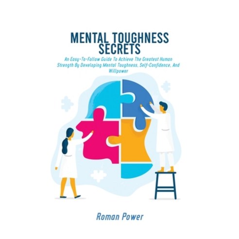 (영문도서) Mental Toughness Secrets: An Easy-To-Follow Guide To Achieve The Greatest Human Strength By D... Paperback, Roman Power, English, 9781802539769