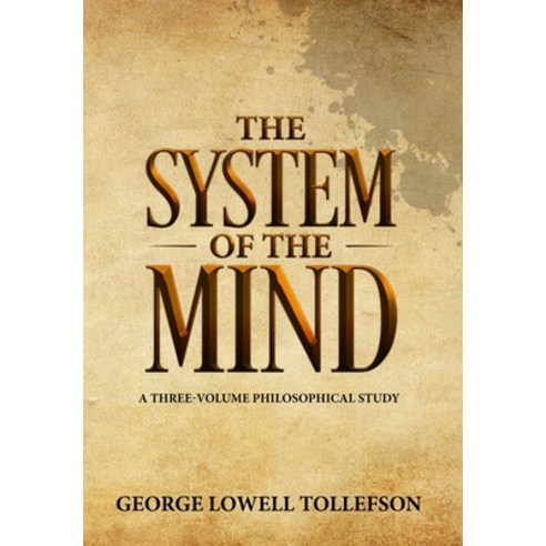 (영문도서) The System of the Mind: A Three-Volume Philosophical Study Hardcover, Palo Flechado Press, English, 9781952026065