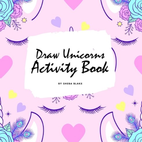 How to Draw Unicorns Activity Book for Children (8.5x8.5 Coloring Book / Activity Book) Paperback, Sheba Blake Publishing, English, 9781222287837