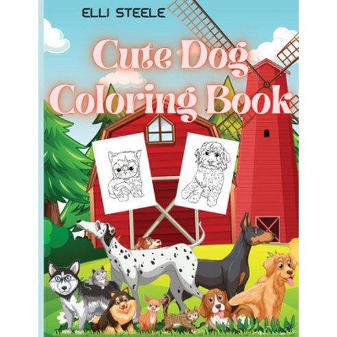 Cute Dog Coloring Book: Cute Coloring Book for Kids and Adults who Love Dogs and Puppies A4 Size P... Paperback, Adrian Ghita Ile, English, 9781008996793