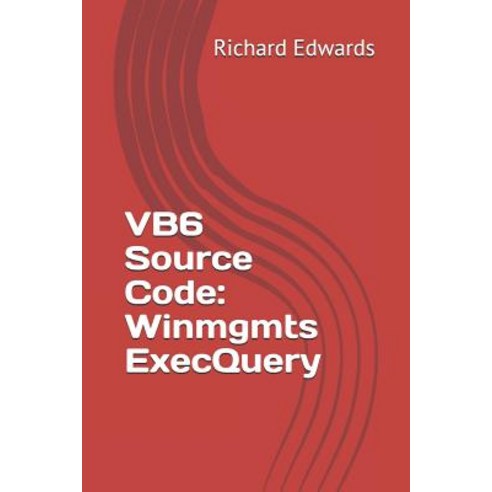 (영문도서) VB6 Source Code: Winmgmts ExecQuery Paperback, Independently Published, English, 9781730846700