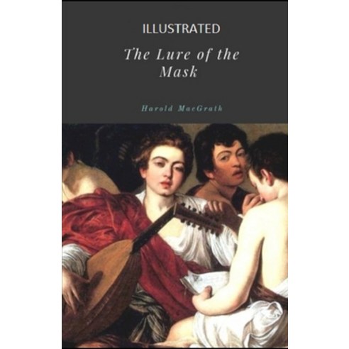 (영문도서) The Lure of the Mask Illustrated Paperback, Independently Published, English, 9798747776852