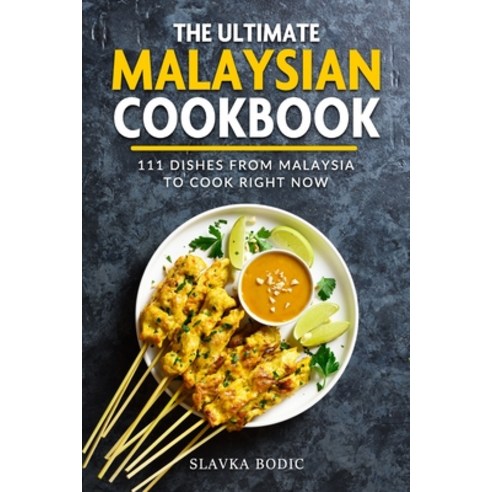(영문도서) The Ultimate Malaysian Cookbook: 111 Dishes From Malaysia To Cook Right Now Paperback, Independently Published, English, 9798879231793