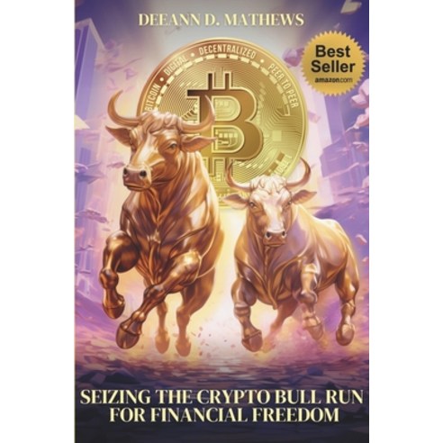 (영문도서) Seizing the Crypto Bull Run for Financial Freedom: Get in Before the Crowd Get out Before th... Paperback, Praising Pilgrims Music, English, 9781735575216