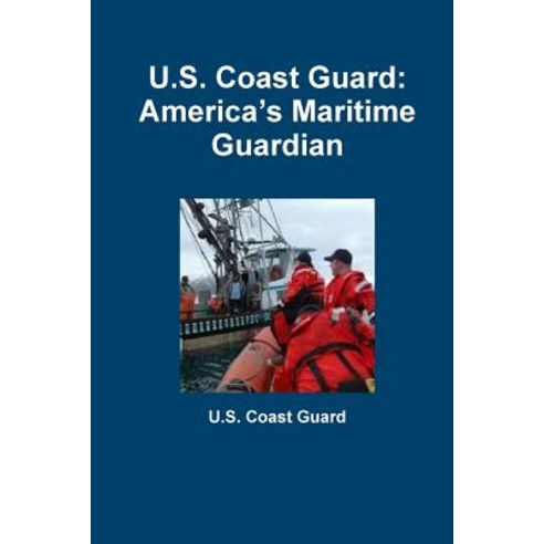 (영문도서) U.S. Coast Guard: America''s Maritime Guardian Paperback, Lulu.com, English, 9781105811005
