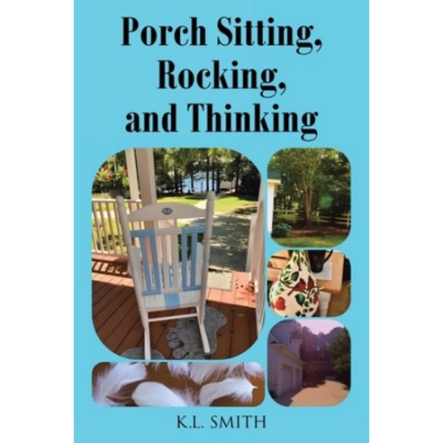 (영문도서) Porch Sitting Rocking and Thinking Paperback, Christian Faith Publishing, English, 9798892431293