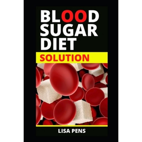 Bl&#1054;&#1054;d Sug&#1040;r Diet Solution: Step To Prevent And Beat Diabetes Fast Reverse Hypogly... Paperback, Independently Published, English, 9798748553995