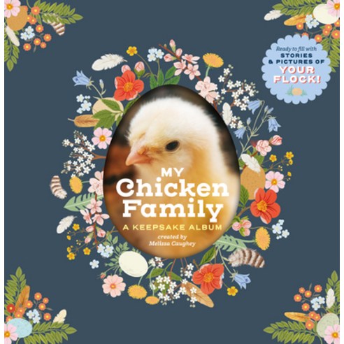 (영문도서) My Chicken Family: A Keepsake Album Ready to Fill with Stories and Pictures of Your Flock! Hardcover, Storey Publishing, English, 9781635865356