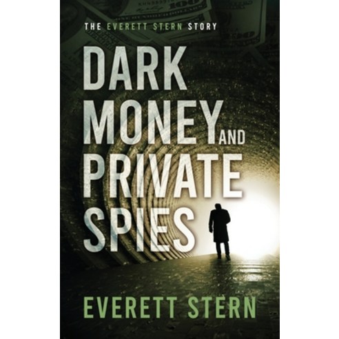 (영문도서) Dark Money and Private Spies: The Everett Stern Story Paperback, Bublish, Inc., English, 9781647045784