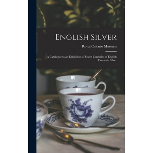 (영문도서) English Silver: a Catalogue to an Exhibition of Seven Centuries of English Domestic Silver Hardcover, Hassell Street Press, 9781013560620