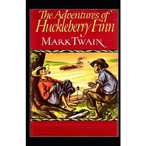 The Adventures of Huckleberry Finn Illustrated Paperback, Independently Published