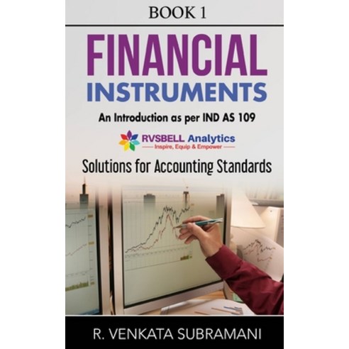 Financial Instruments - Introduction (Ind AS 109): Solution to Accounting Standards Paperback, Independently Published, English, 9798573634937