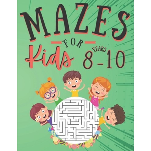 Mazes for kids 8-10 Years: 100 Puzzles with solutions - fun and Challenging skills - Problem solving... Paperback, Independently Published, English, 9798575650973