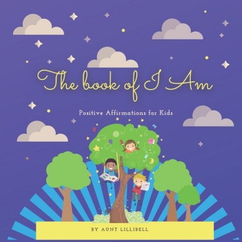 (영문도서) The Book of I Am: Positive Affirmations for Kids Paperback, Independently Published, English, 9798744805630