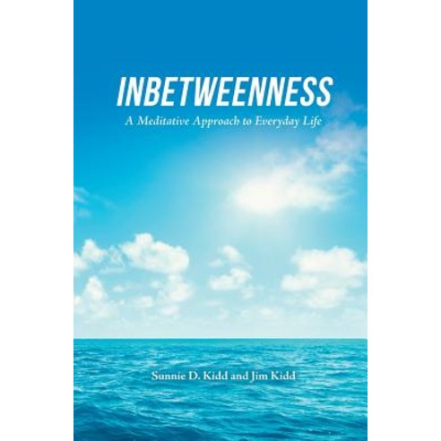 Inbetweenness: A Meditative Approach to Everyday Life Paperback, Xlibris Us, English, 9781984518989