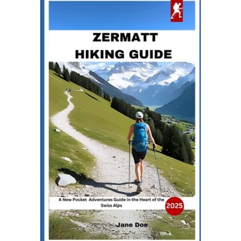 (영문도서) Zermatt Hiking Guide: A New Pocket Adventures Guide in the Heart of the Swiss Alps Paperback, Independently Published, English, 9798313244204