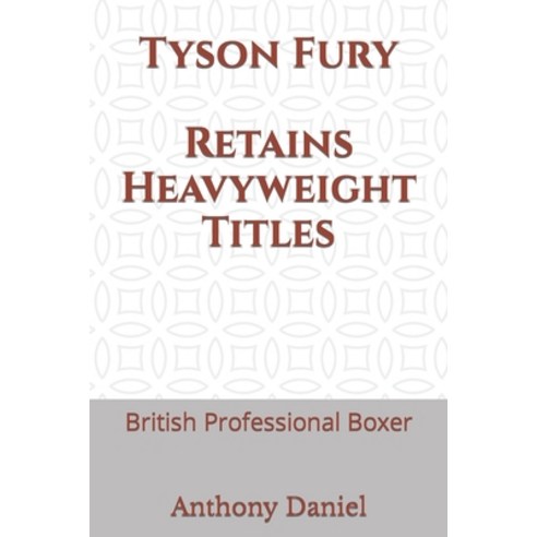 (영문도서) Tyson Fury Retains Heavyweight Titles: British Professional Boxer Paperback, Independently Published, English, 9798495450721
