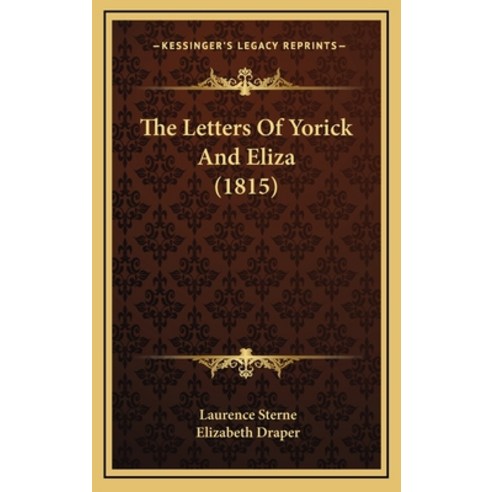 The Letters Of Yorick And Eliza (1815) Hardcover, Kessinger Publishing