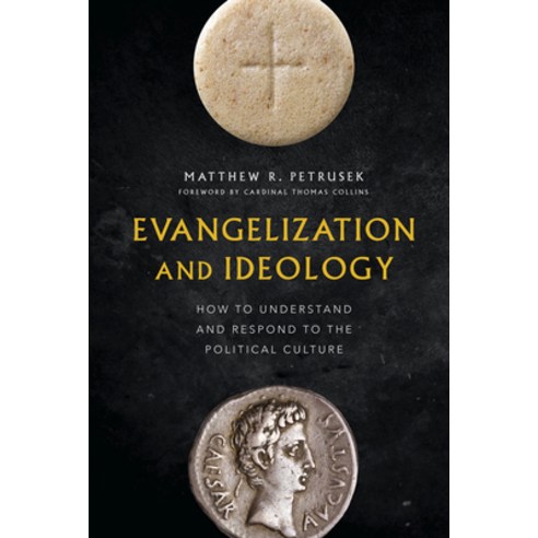 (영문도서) Evangelization and Ideology: How to Understand and Respond to the Political Culture Hardcover, Word on Fire, English, 9781685780104