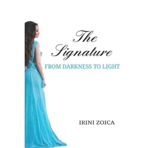 The Signature: From Darkness to Light Paperback, Independently Published