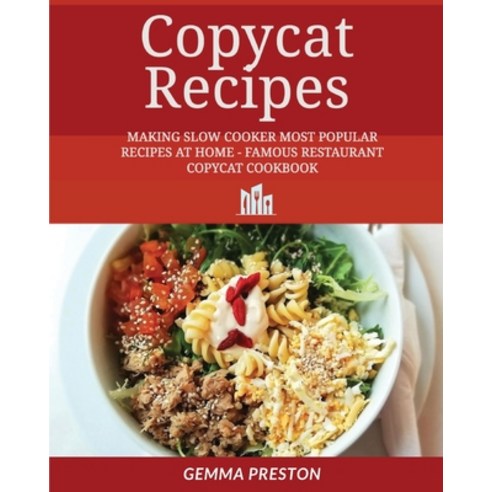 (영문도서) copycat recipes: Making Slow Cooker Most Popular Recipes at Home - Famous Restaurant Copycat ... Paperback, Gemma Preston, English, 9781667125633