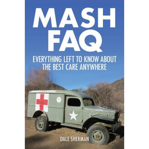 (영문도서) MASH FAQ: Everything Left to Know about the Best Care Anywhere Paperback, Applause Books
