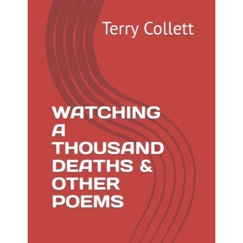 (영문도서) Watching a Thousand Deaths & Other Poems Paperback, Independently Published, English, 9781520811802