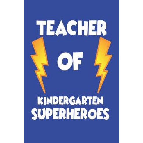 (영문도서) Teacher Of Kindergarten Superheroes: Funny Back To School Kindergarten Teacher Grade Book Paperback, Independently Published, English, 9781720087625