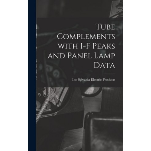 (영문도서) Tube Complements With I-F Peaks and Panel Lamp Data Hardcover, Hassell Street Press