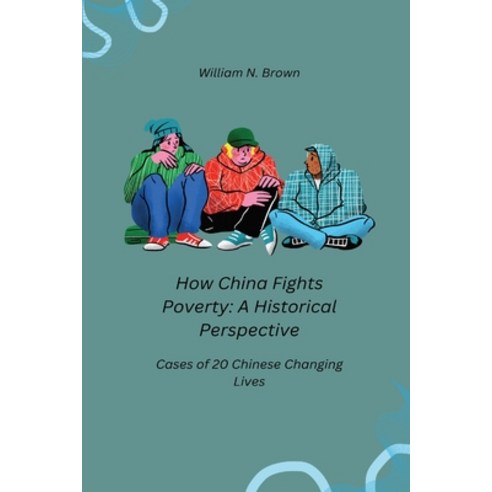 (영문도서) How China Fights Poverty: A Historical Perspective Paperback, Indie Publisher, English, 9781835208397