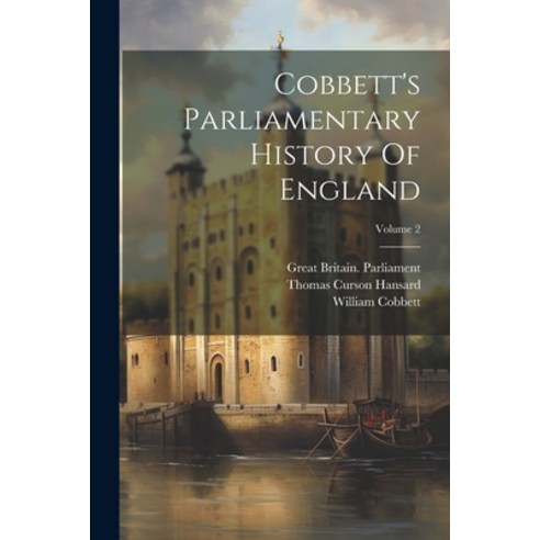 (영문도서) Cobbett''s Parliamentary History Of England; Volume 2 Paperback, Legare Street Press, English, 9781022571112