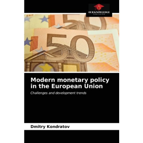 (영문도서) Modern monetary policy in the European Union Paperback, Our Knowledge Publishing, English, 9786203221664