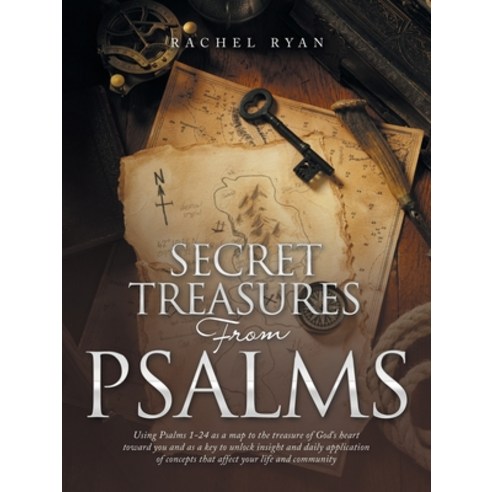 (영문도서) Secret Treasures from Psalms: Using Psalms 1-24 as a Map to the Treasure of God''s Heart Towar... Paperback, WestBow Press, English, 9781664270916