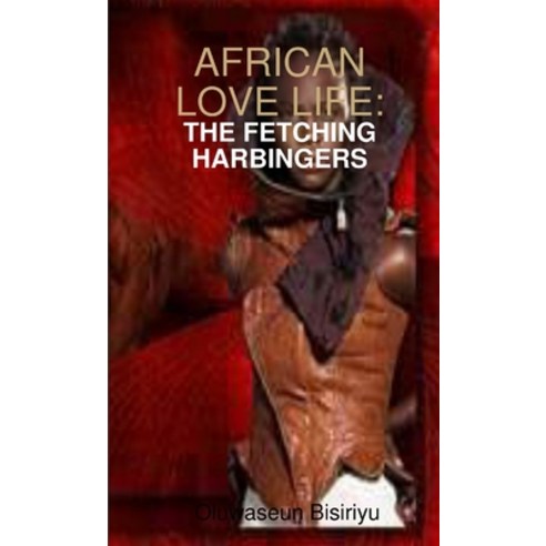 (영문도서) African Love Life: The fetching Harbinger Paperback, Lulu.com, English, 9781300546962