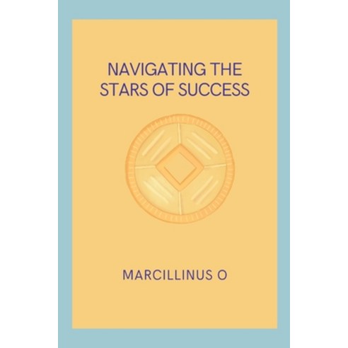 (영문도서) Navigating the Stars of Success Paperback, Marcillinus, English, 9788036668289