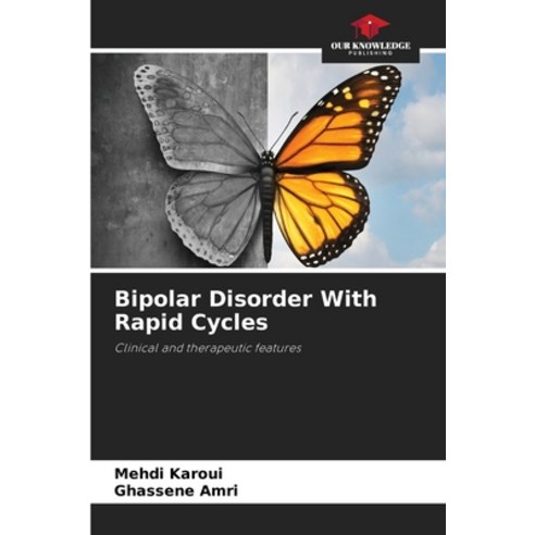 (영문도서) Bipolar Disorder With Rapid Cycles Paperback, Our Knowledge Publishing, English, 9786206125082