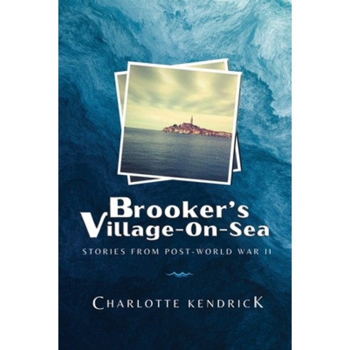 (영문도서) Brooker''s Village-On-Sea: Stories from Post-World War II Paperback, Explora Books, English, 9781998394005