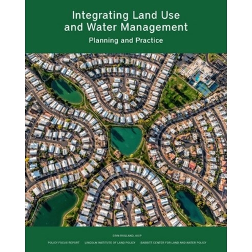 (영문도서) Integrating Land Use and Water Management: Planning and Practice Paperback, Lincoln Institute of Land P..., English, 9781558444386