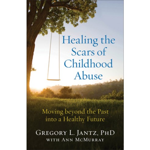 (영문도서) Healing the Scars of Childhood Abuse: Moving Beyond the Past Into a Healthy Future Paperback, Fleming H. Revell Company, English, 9780800727727